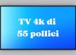 migliori tv 4k 55 pollici