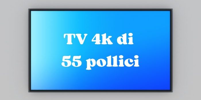 migliori tv 4k 55 pollici