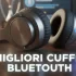 migliori cuffie bluetooth